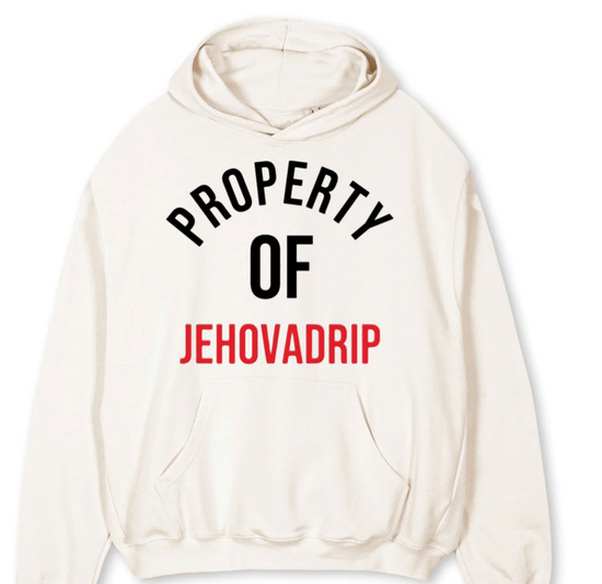 "The PROPERTY OF JEHOVADRIP" Hoodie
